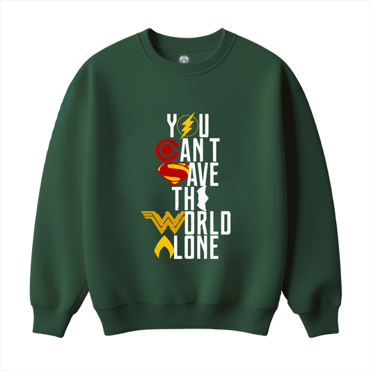 You Can`t save the World Alone Sweatshirt